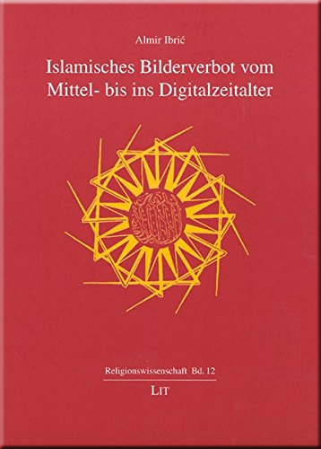Islamisches Bilderverbot vom Mittel- bis ins Digitalzeitalter Islamisches Bilderverbot vom Mittel- bis ins Digitalzeitalter